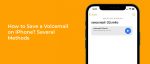 How to save a voicemail on iPhone