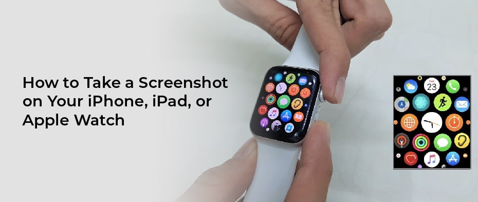 How to Take a Screenshot on Your iPhone, iPad, or Apple Watch