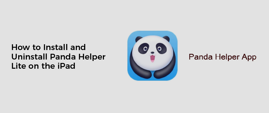 How to Install and Uninstall Panda Helper Lite on the iPad
