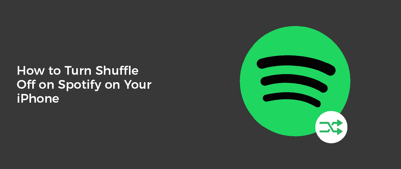 How to Turn Shuffle Off on Spotify on Your iPhone