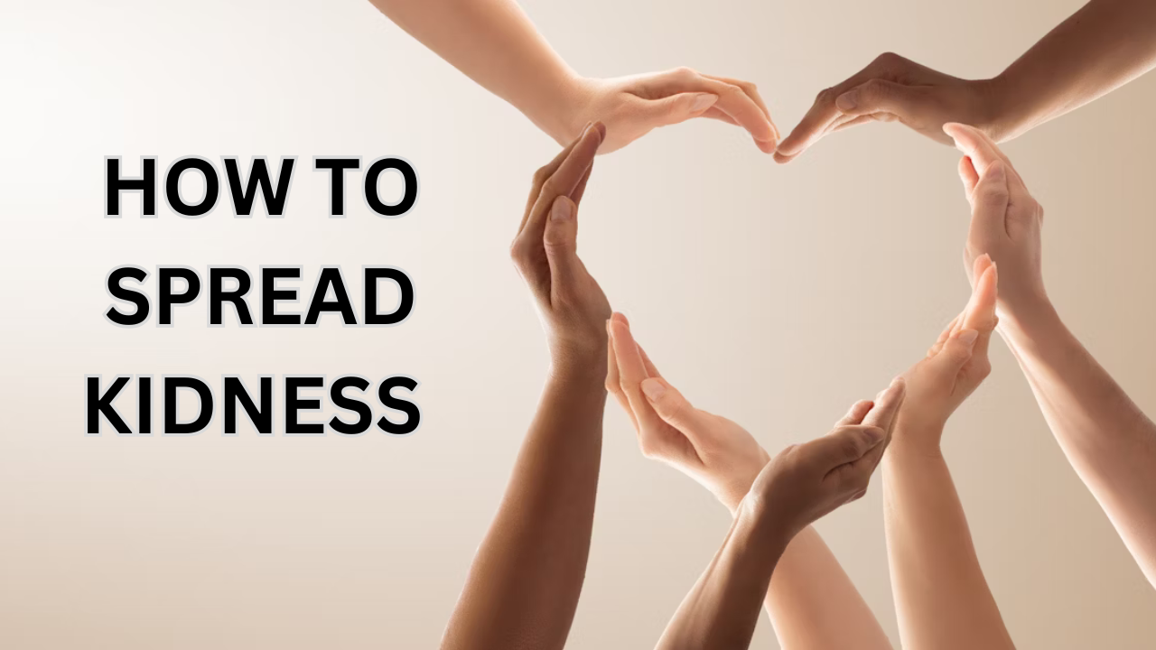 How to Spread Kindness: