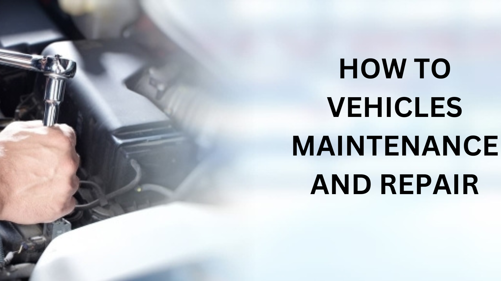 How To Vehicles Maintenance And Repair: